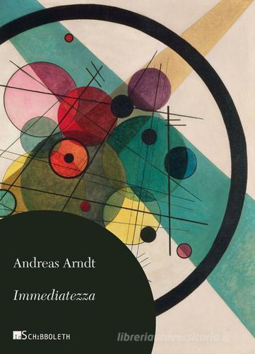 Immediatezza di Andreas Arndt edito da Inschibboleth