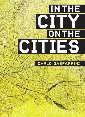 In the city on the cities. Ediz. illustrata di Carlo Gasparrini edito da Listlab