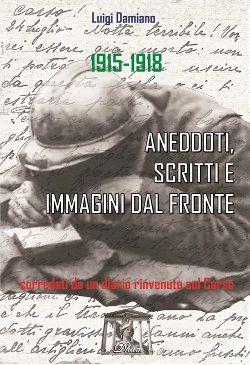1915-1918. Aneddoti, scritti e immagini dal fronte di Luigi Damiano edito da Autopubblicato