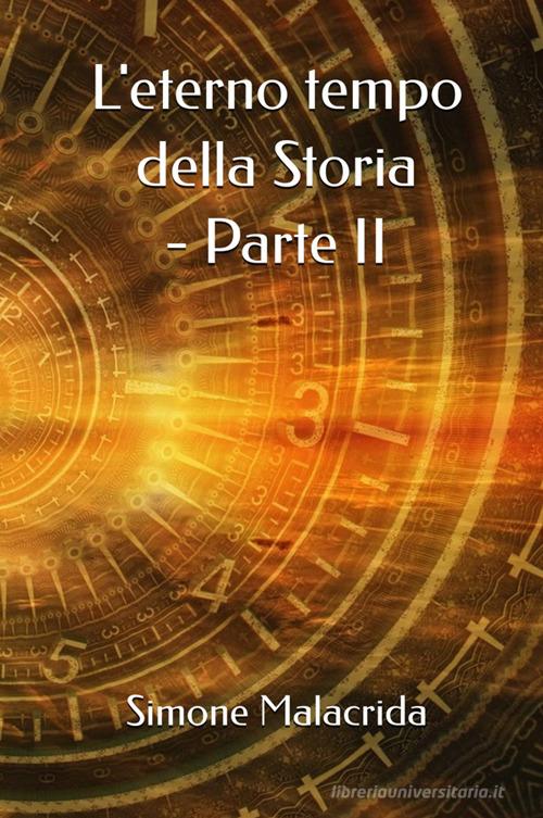 Libro L'eterno tempo della Storia vol. 2 di Simone Malacrida di StreetLib