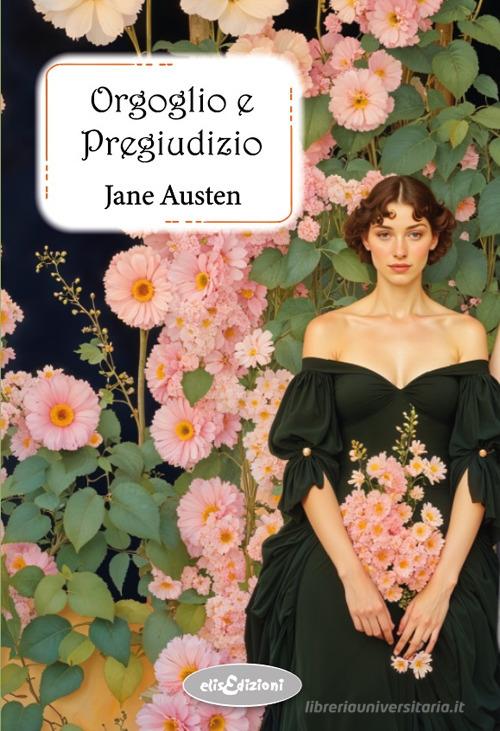 Libro Orgoglio e pregiudizio di Jane Austen di Elisedizioni