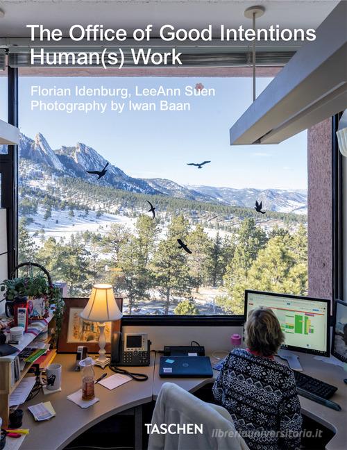 The office of good intentions. Human(s) work. Ediz. inglese di Florian Idenburg, LeeAnn Suen edito da Taschen