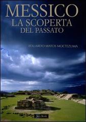 Messico. La scoperta del passato di Eduardo Matos Moctezuma edito da Jaca Book