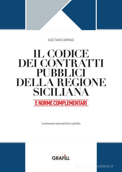 Il codice dei contratti pubblici della Regione Siciliana e norme complementari. Con web app di Gaetano Armao edito da Grafill