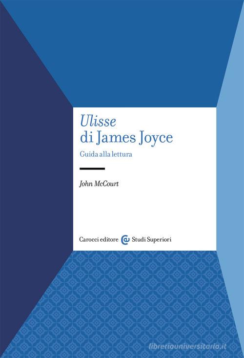 «Ulisse» di James Joyce. Guida alla lettura di John McCourt edito da Carocci