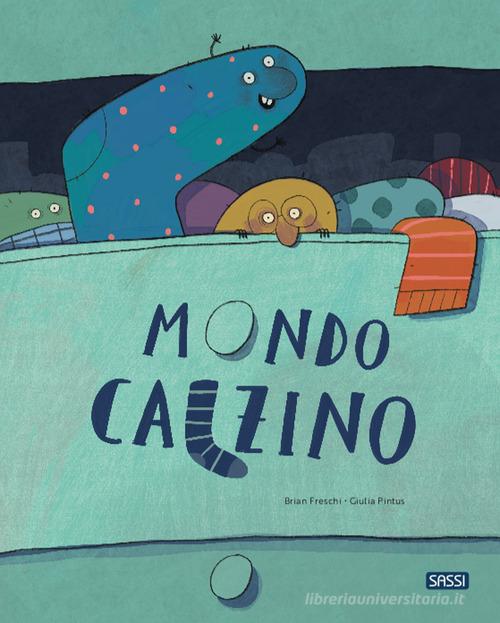 Mondo calzino. Ediz. a colori di Brian Freschi edito da Sassi