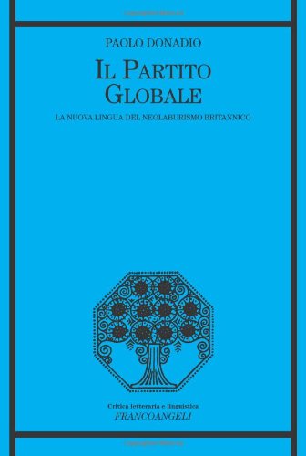 Il partito globale. La nuova lingua del neolaburismo britannico di Paolo Donadio edito da Franco Angeli