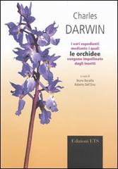 I vari espedienti mediante i quali le orchidee vengono impollinate dagli insetti di Charles Darwin edito da Edizioni ETS