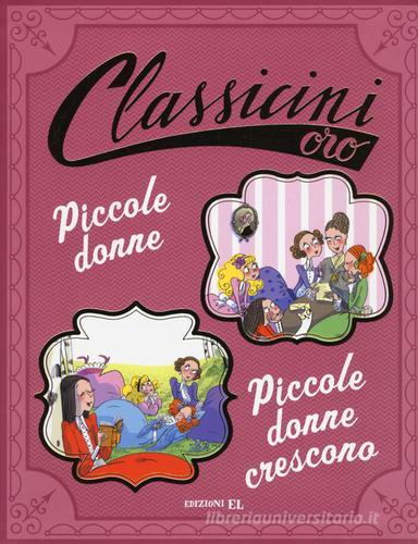 Piccole donne-Piccole donne crescono da Louisa May Alcott. Ediz. a colori di Beatrice Masini edito da EL