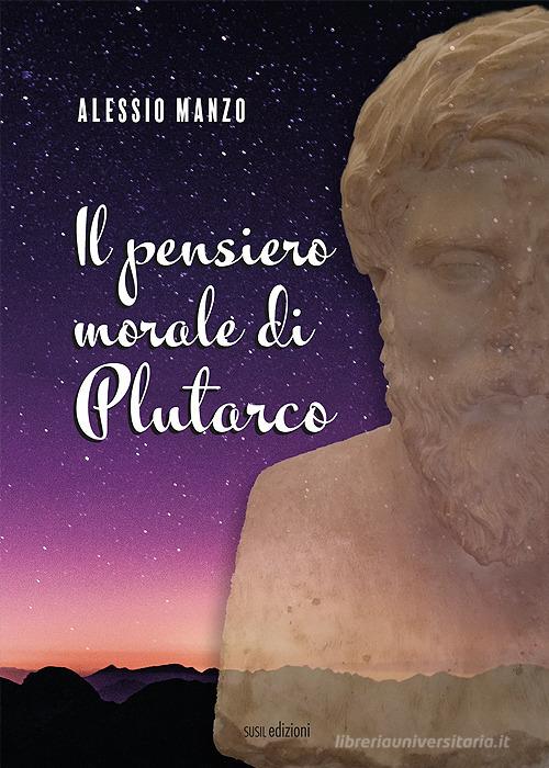 Il pensiero morale di Plutarco di Alessio Manzo edito da Susil Edizioni