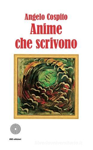 Anime che scrivono di Angelo Cospito edito da SBC Edizioni