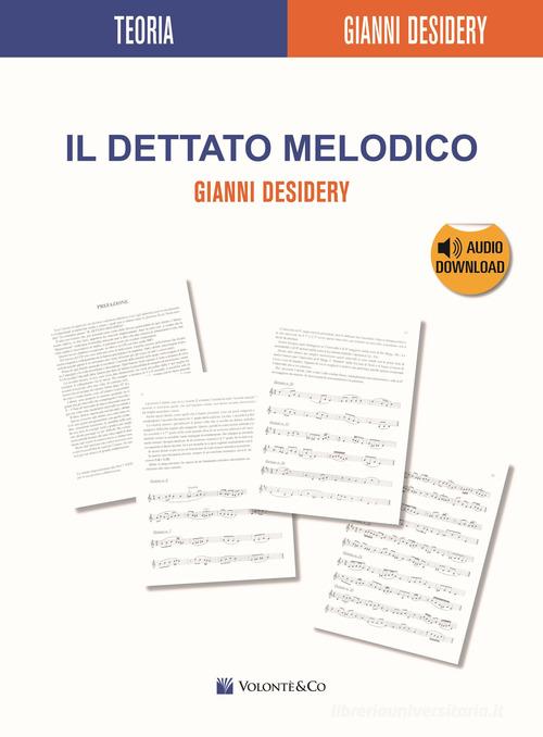 Il dettato melodico. Con File audio per il download di Gianni Desidery edito da Volontè & Co