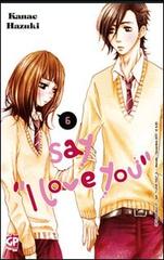 Say «I love you» vol. 6 di Kanae Hazuki edito da GP Manga