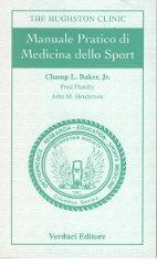Manuale pratico di medicina dello sport di L. jr. Baker Champ, Fred Flandry, John Henderson edito da Verduci