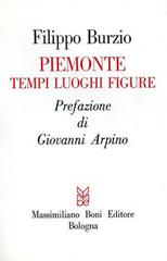 Piemonte. Tempi, luoghi, figure di Filippo Burzio edito da Firenzelibri