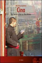 Cina. La mia vita a Pechino di Michela Fontana edito da Le Mani-Microart'S