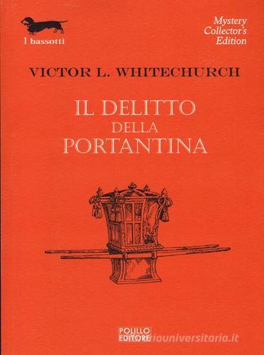 Il delitto della portantina di Victor L. Whitechurch edito da Polillo