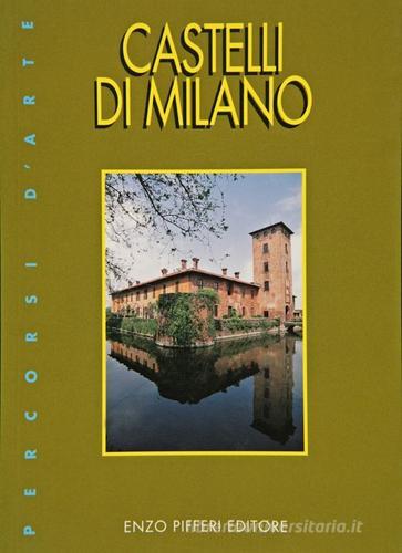Castelli di Milano di Enzo Pifferi edito da Enzo Pifferi editore