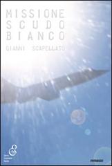 Missione scudo bianco di Gianni Scapellato edito da O.G.E.