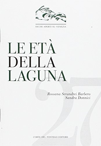 Le età della laguna di Rossana Serandrei Barbero, Sandra Donnici edito da Corte del Fontego