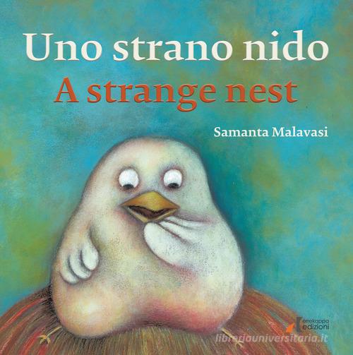 Uno strano nido-A strange nest. Ediz. illustrata di Samanta Malavasi edito da Errekappa