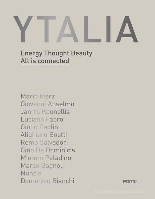 Ytalia. Energy, Thought, Beauty. All is connected. Ediz. illustrata edito da Forma Edizioni
