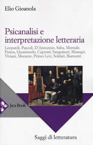 Psicanalisi e interpretazione letteraria. Nuova ediz. di Elio Gioanola edito da Jaca Book