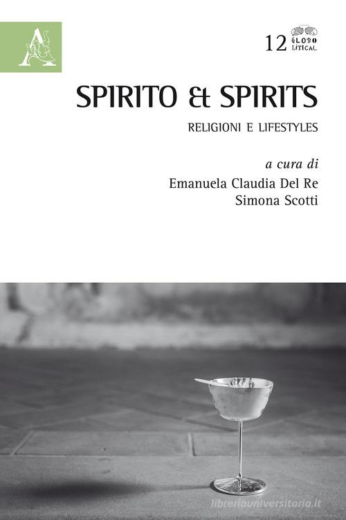 Spirito & spirits. Religioni e lifestyles edito da Aracne