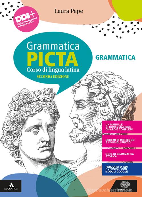 Grammatica picta. Grammatica. Per i Licei e gli Ist. magistrali. Con e-book. Con espansione online. Con Contenuto digitale per accesso on line di Laura Pepe, Massimo Vilardo edito da Einaudi Scuola