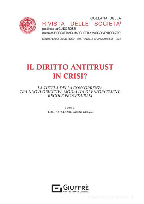 Il diritto antitrust in crisi? edito da Giuffrè
