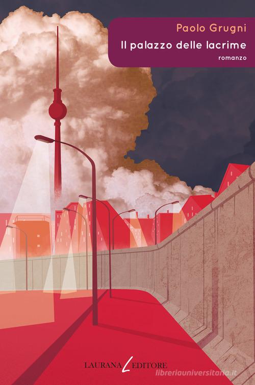 Libro Il palazzo delle lacrime di Paolo Grugni Rimmel narrativa italiana di Laurana Editore