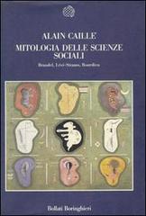 Mitologia delle scienze sociali di Alain Caillé edito da Bollati Boringhieri