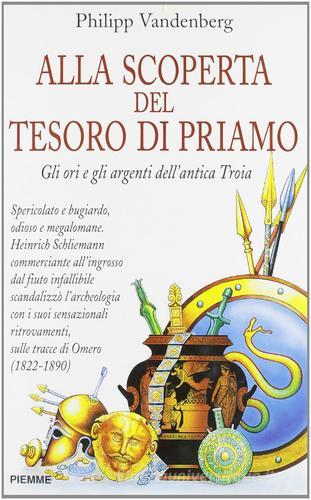 Alla scoperta del tesoro di Priamo. Gli ori e gli argenti dell'antica Troia di Philipp Vandenberg edito da Piemme