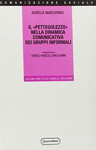 Il pettegolezzo nella dinamica comunicativa dei gruppi informali di Aurelia Marcarino edito da Quattroventi