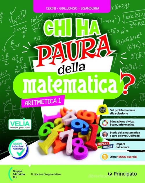 Chi ha paura della matematica? Aritmetica. Geometria. Con Skill Book con Studiafacile. Per la Scuola media. Con e-book. Con espansione online vol. 1 di Maria Angela Cerini, Donatella Giallongo, Carmelo Sgandurra edito da Principato