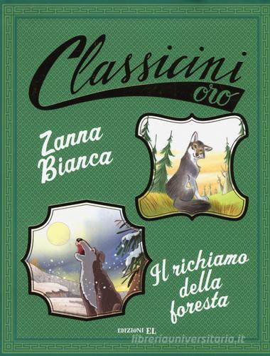 Zanna Bianca-Il richiamo della foresta da Jack London. Ediz. a colori di Guido Sgardoli, Pierdomenico Baccalario edito da EL