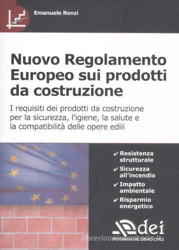 Nuovo regolamento europeo sui prodotti da costruzione di Emanuele Renzi edito da DEI