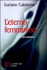 L' eterno femminino e altre avventure di Luciano Calabrese edito da L'Autore Libri Firenze