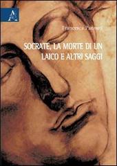 Socrate, la morte di un laico e altri saggi di Francesca Pannuti edito da Aracne