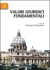 Valori giuridici fondamentali di Francesco D'Agostino edito da Aracne