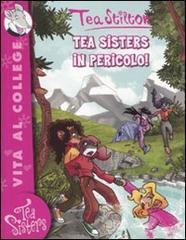 Tea sisters in pericolo! Ediz. illustrata di Tea Stilton edito da Piemme