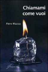 Chiamami come vuoi di Piero Mazza edito da Giraldi Editore