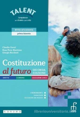 Costituzione al futuro. Diritto ed economia. Per il primo biennio delle Scuole superiori. Con e-book. Con espansione online di Claudio Guzzi, Rosa Piera Mantione, Giorgio Ricchiuti edito da Paramond