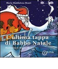 L' ultima tappa di Babbo Natale di M. Maddalena Monti edito da EdiGiò