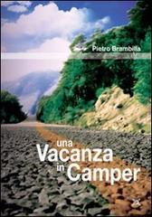 Una vacanza in camper di Pietro Brambilla edito da Altromondo (Padova)
