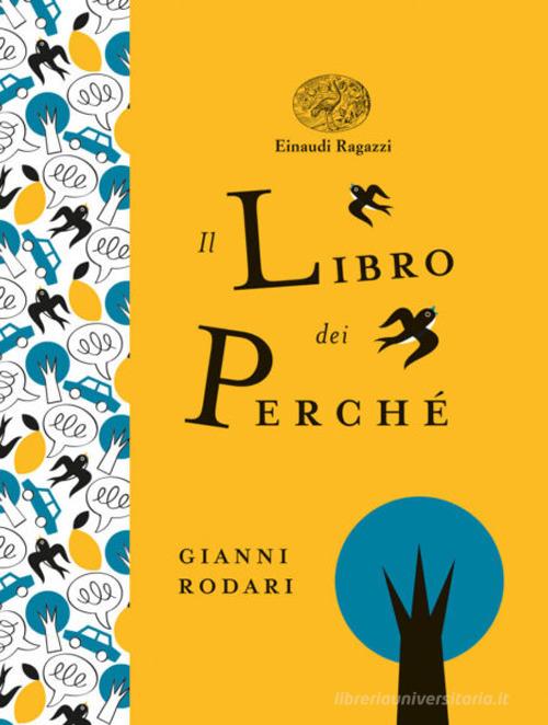 Il libro dei perché. Ediz. a colori. Ediz. deluxe di Gianni Rodari edito da Einaudi Ragazzi