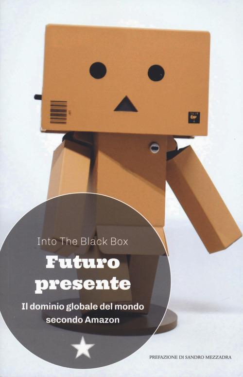 Futuro presente. Il dominio globale del mondo secondo Amazon edito da Red Star Press