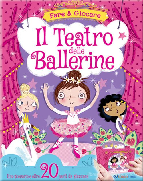 Il teatro delle ballerine. Ediz. a colori di Annabel Tempest edito da Crealibri