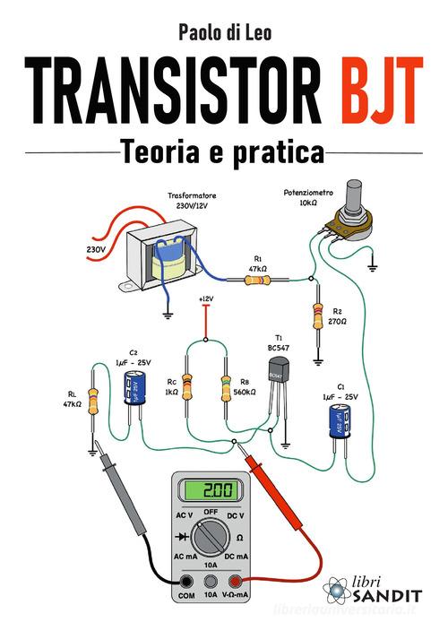 Transistor BJT. Teoria e pratica di Paolo Di Leo edito da Sandit Libri