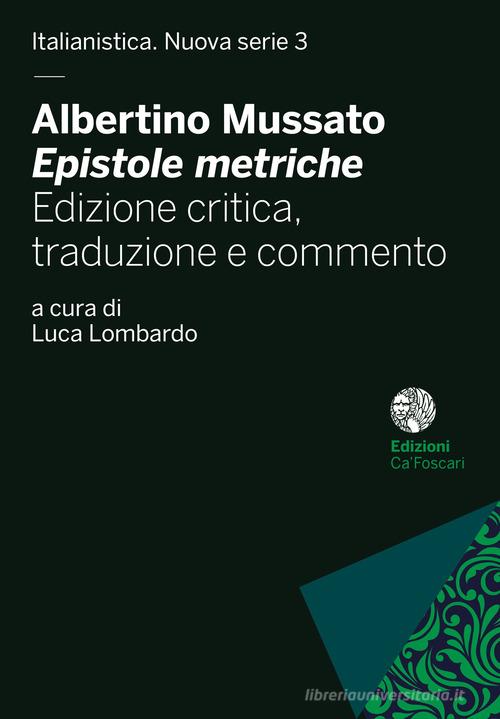 Albertino Mussato, «Epistole metriche». Ediz. critica di Luca Lombardo edito da Ca' Foscari -Digital Publishin